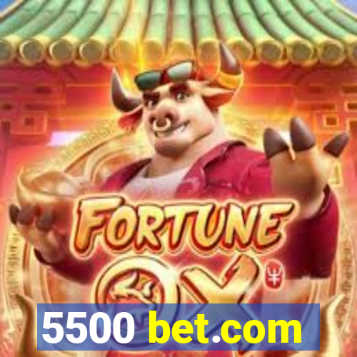 5500 bet.com